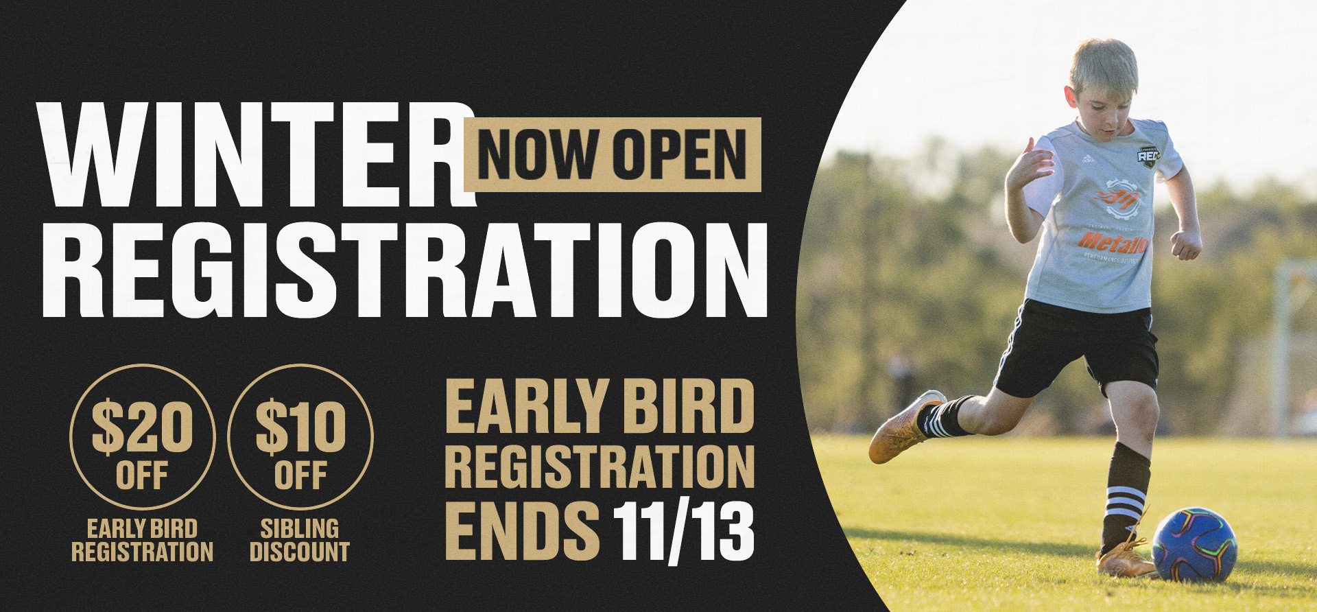 Winter registration banner with bold white text on black and a boy playing soccer on the right, showing early bird and sibling discounts and 'NOW OPEN'.